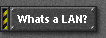 Whats a LAN?