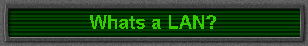 Whats a LAN?